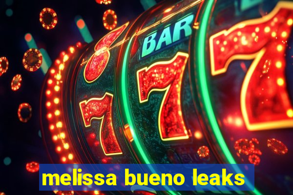 melissa bueno leaks